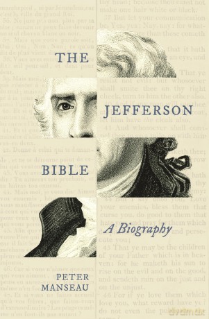 The Jefferson Bible: A Biography (Lives of Great Religious Books) - Peter Manseau [KSIĄŻKA]
