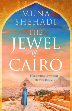 The Jewel of Cairo: A spellbinding tale of secrets, love and self discovery, that spans across oceans (Women of Consequence) - Muna Shehadi [KSIĄŻKA]