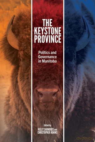 The Keystone Province: Politics and Governance in Manitoba - Kelly Saunders [KSIĄŻKA]