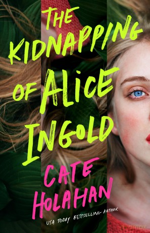 The Kidnapping of Alice Ingold - Cate Holahan [KSIĄŻKA]