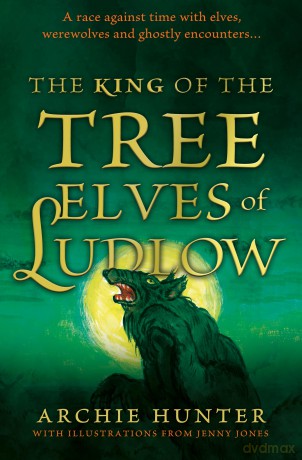 The King of the Tree Elves of Ludlow - Archie Hunter [KSIĄŻKA]