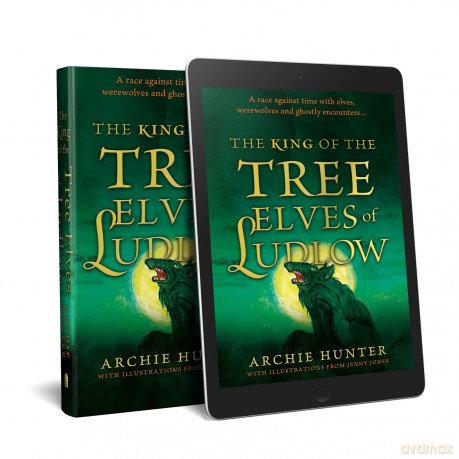 The King of the Tree Elves of Ludlow - Archie Hunter [KSIĄŻKA]