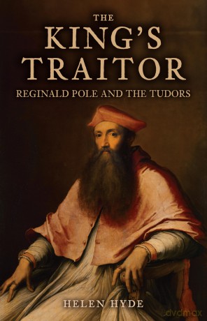 The King's Traitor: Reginald Pole and the Tudors - Helen Hyde [KSIĄŻKA]