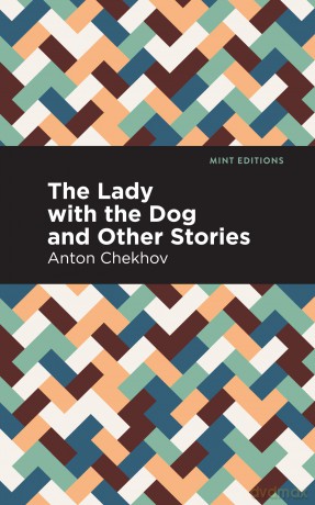 The Lady with the Dog and Other Stories (Mint Editions (Short Story Collections and Anthologies)) - Anton Chekhov [KSIĄŻKA]