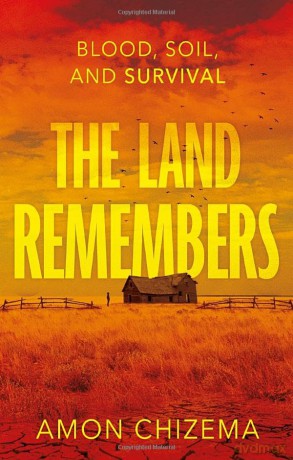 The Land Remembers: Blood, Soil, and Survival - Amon Chizema [KSIĄŻKA]