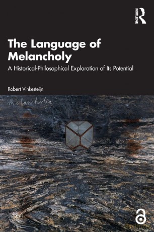 The Language of Melancholy: A Historical-Philosophical Exploration of Its Potential - Robert Vinkesteijn [KSIĄŻKA]