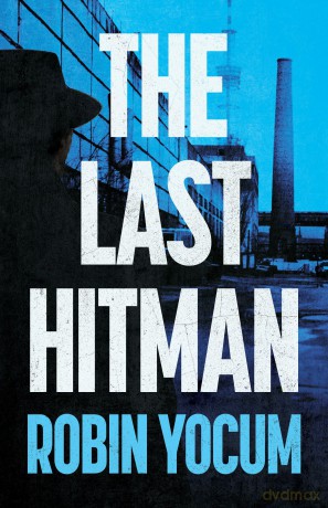 The Last Hitman: A Novel - Robin Yocum [KSIĄŻKA]