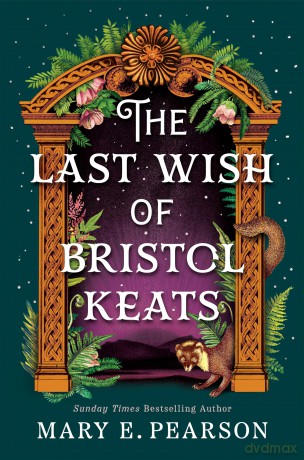 The Last Wish of Bristol Keats: The Enchanting Romantasy with Faeries and Forbidden Love (The Courting of Bristol Keats, 2) - Mary E. Pearson [KSIĄŻKA]
