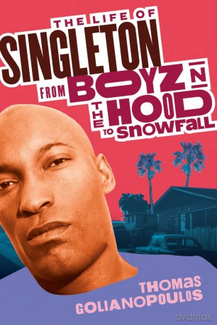 The Life of Singleton: From Boyz N The Hood to Snowfall - Thomas Golianopoulos [KSIĄŻKA]