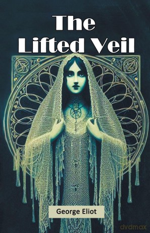 The Lifted Veil (Edition2024) - George Eliot [KSIĄŻKA]