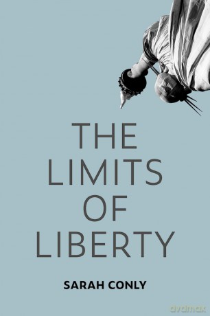 The Limits of Liberty - Sarah Conly [KSIĄŻKA]