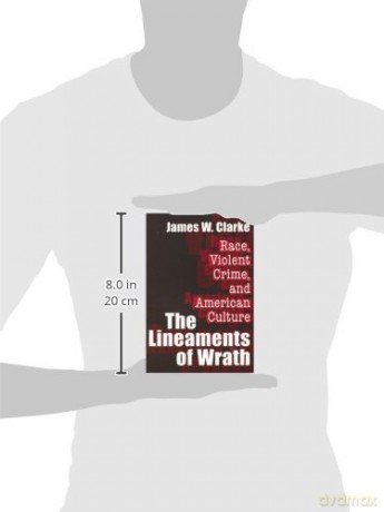 The Lineaments of Wrath: Race, Violent Crime and American Culture - James W. Clarke [KSIĄŻKA]