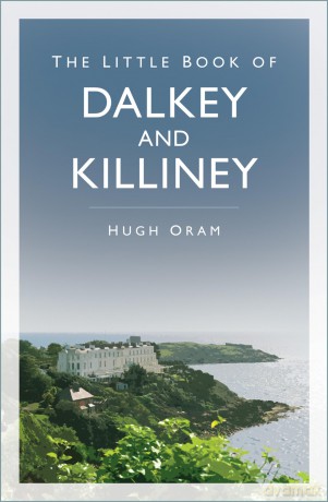 The Little Book of Dalkey and Killiney - Hugh Oram [KSIĄŻKA]