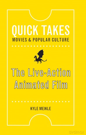The Live-Action Animated Film (Quick Takes: Movies and Popular Culture) - Kyle Meikle [KSIĄŻKA]