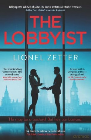 The Lobbyist: 'He may be a bastard. But he's our bastard.' - Lionel Zetter [KSIĄŻKA]