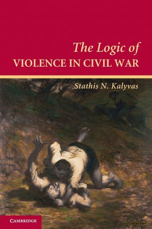 The Logic of Violence in Civil War (Cambridge Studies in Comparative Politics) - Stathis N. Kalyvas [KSIĄŻKA]
