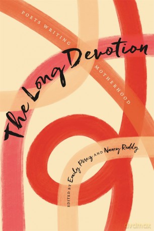 The Long Devotion: Poets Writing Motherhood - Emily Pérez (editor) [KSIĄŻKA]