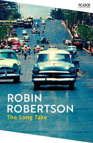 The Long Take: Shortlisted for the Man Booker Prize (Picador Collection) - Robin Robertson [KSIĄŻKA]