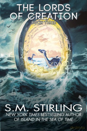 The Lords of Creation: 3 - S. M. Stirling [KSIĄŻKA]