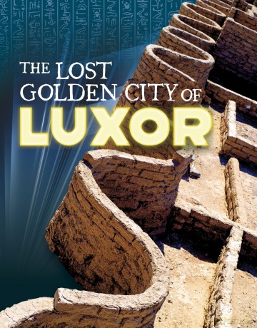 The Lost Golden City of Luxor (Secrets of Ancient Egypt) - Jose Cruz [KSIĄŻKA]
