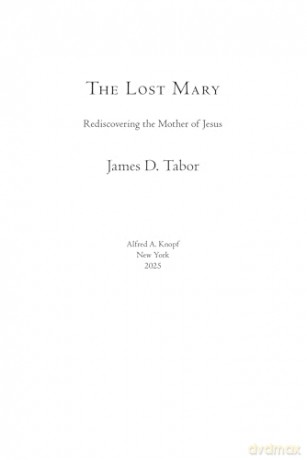 The Lost Mary: From renowned historian, an informative and powerful portrait of the mother of Jesus, new release for 2025 - James D. Tabor [KSIĄŻKA]