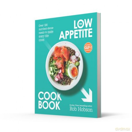 The Low Appetite Cookbook: Healthy recipes from an award winning nutritionist, perfect for those on GLP1 medication; such as Ozempic or Mounjaro - Rob Hobson [KSIĄŻKA]