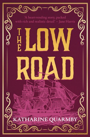 The Low Road: the prize-listed historical novel, based on a true story of forbidden love and betrayal - Katharine Quarmby [KSIĄŻKA]