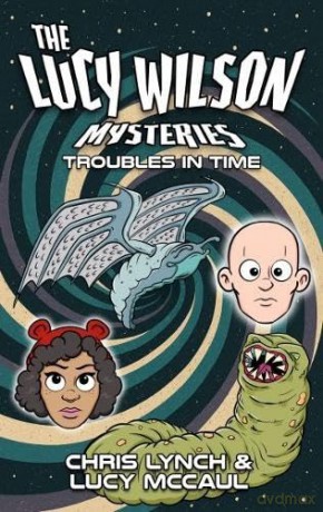 The Lucy Wilson Mysteries: Troubles in Time - Chris Lynch [KSIĄŻKA]