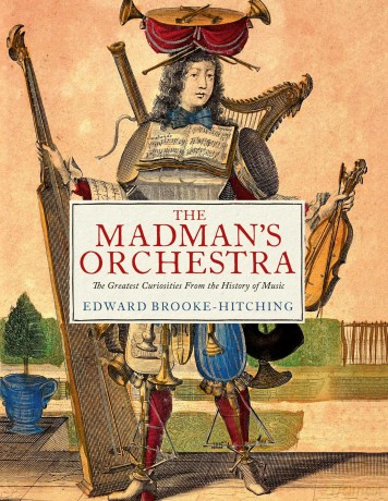 The Madman's Orchestra - Edward Brooke-Hitching [KSIĄŻKA]