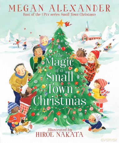 The Magic of a Small Town Christmas - Megan Alexander [KSIĄŻKA]