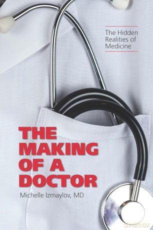 The Making of a Doctor: The Hidden Realities of Medicine - Michelle Izmaylov [KSIĄŻKA]