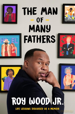 The Man of Many Fathers: Life Lessons Disguised as a Memoir - Roy Wood [KSIĄŻKA]