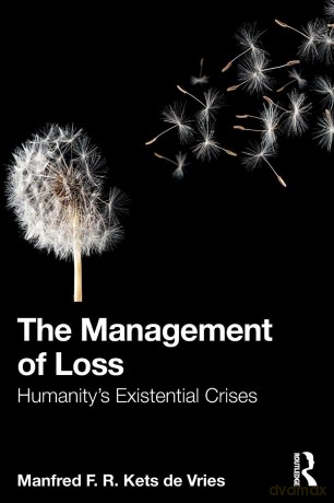 The Management of Loss: Humanity's Existential Crises - Manfred F. R. Kets de Vries [KSIĄŻKA]