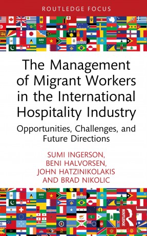 The Management of Migrant Workers in the International Hospitality Industry: Opportunities, Challenges, and Future Directions (Routledge Focus on Tourism and Hospitality) - Sumi Ingerson [KSIĄŻKA]
