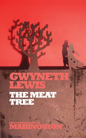 The Meat Tree (New Stories from the Mabinogion) - Gwyneth Lewis [KSIĄŻKA]