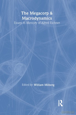 The Megacorp and Macrodynamics: Essays in Memory of Alfred Eichner - William Milberg [KSIĄŻKA]