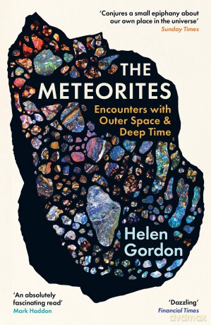 The Meteorites: Encounters with Outer Space and Deep Time - Helen Gordon [KSIĄŻKA]