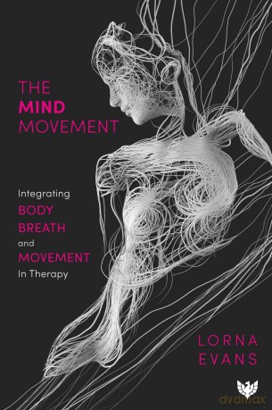 The Mind Movement: Integrating Body, Breath and Movement in Therapy - Lorna Evans [KSIĄŻKA]
