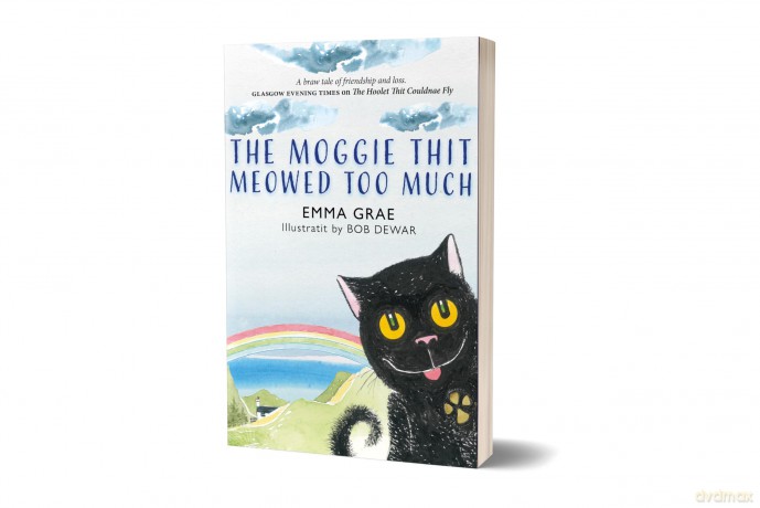 The Moggie Thit Meowed Too Much - 'A braw tale of friendship and loss.' GLASGOW EVENING TIMES on The Hoolet Thit Couldnae Fly - Emma Grae [KSIĄŻKA]