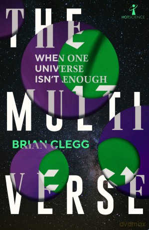 The Multiverse: When One Universe Isn't Enough - Brian Clegg [KSIĄŻKA]