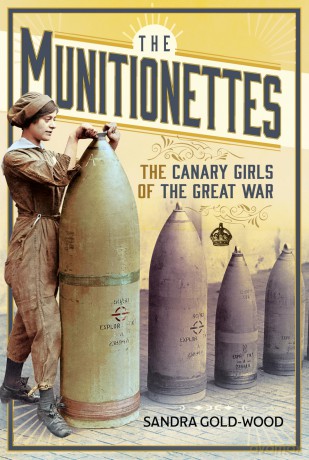 The Munitionettes: The Canary Girls of the Great War - Sandra Gold-Wood [KSIĄŻKA]