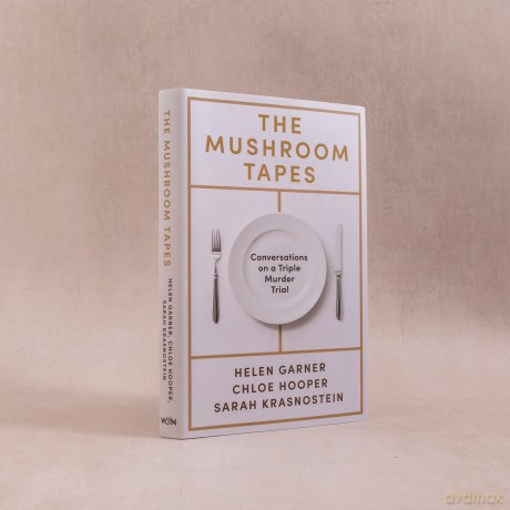 The Mushroom Tapes: Conversations on a Triple Murder Trial - from three of Australia's finest writers, including the winner of the 2025 Baillie Gifford Prize - Helen Garner [KSIĄŻKA]