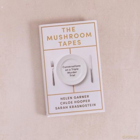The Mushroom Tapes: Conversations on a Triple Murder Trial - from three of Australia's finest writers, including the winner of the 2025 Baillie Gifford Prize - Helen Garner [KSIĄŻKA]