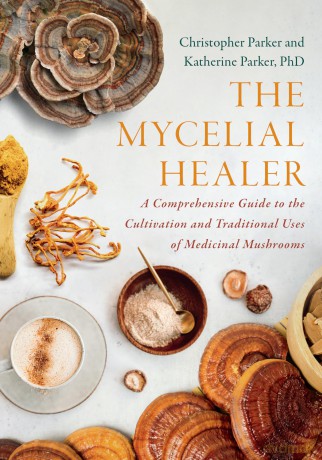 The Mycelial Healer: A Comprehensive Guide to the Traditional Uses and Cultivation of Medicinal Mushrooms: A Comprehensive Guide to the Cultivation and Traditional Uses of Medicinal Mushrooms - Katherine Parker [KSIĄŻKA]