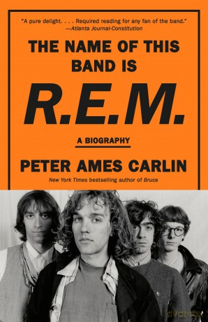 The Name of This Band Is R.E.M.: A Biography - Peter Ames Carlin [KSIĄŻKA]