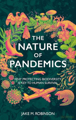 The Nature of Pandemics: Why Protecting Biodiversity is Key to Human Survival - Jake Robinson [KSIĄŻKA]