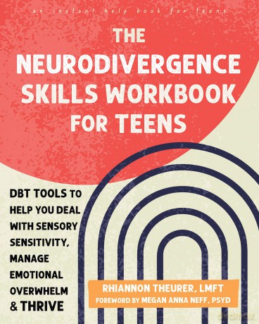 The Neurodivergence Skills Workbook for Teens: DBT Tools to Help You Deal with Sensory Sensitivity, Manage Emotional Overwhelm, and Thrive (Instant Help Books for Teens) - Megan A. Neff [KSIĄŻKA]