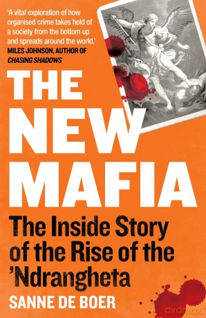 The New Mafia: The Inside Story of the Rise of the 'Ndrangheta - Sanne de Boer [KSIĄŻKA]