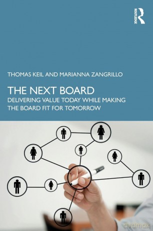 The Next Board: Delivering Value Today while Making the Board Fit for Tomorrow - Thomas Keil [KSIĄŻKA]