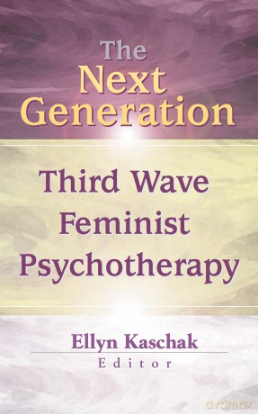 The Next Generation: Third Wave Feminist Psychotherapy - Ellyn Kaschak [KSIĄŻKA]